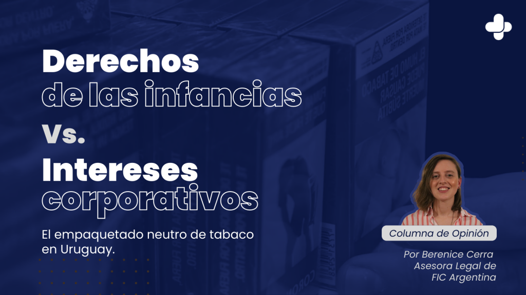 Derechos de las infancias vs intereses corporativos: el empaquetado neutro de tabaco en Uruguay